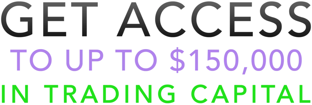 Get access to up to $150,000 in trading capital
